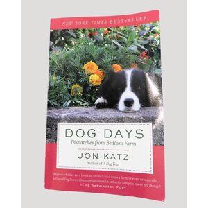 Dog Days Dispatches From Bedlam Farm By Jon Katz 2008 Trade Paperback